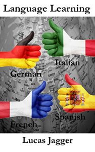 Baixar Language Learning: Learn any language – 4 manuscripts: Learn Spanish, Italian, French, German (English Edition) pdf, epub, eBook