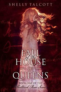 Baixar Fall of the House of Queens: Book One Of The Shattered Rose Series (English Edition) pdf, epub, eBook
