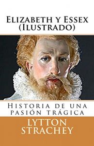 Baixar Elizabeth y Essex (Ilustrado) (Spanish Edition) pdf, epub, eBook
