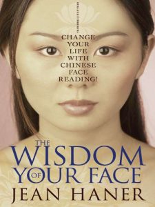 Baixar The Wisdom of Your Face: Change Your Life with Chinese Face Reading! pdf, epub, eBook