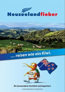 Baixar Neuseelandfieber: Reisen wie ein Kiwi. Ein Neuseeland Buch. (German Edition) pdf, epub, eBook