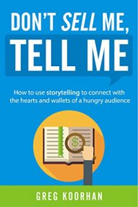 Baixar Don’t Sell Me, Tell Me: How to use storytelling to connect with the hearts and wallets of a hungry audience (English Edition) pdf, epub, eBook