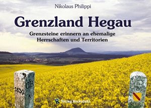 Baixar Grenzland Hegau: Grenzsteine erinnern an ehemalige Herrschaften und Territorien (German Edition) pdf, epub, eBook