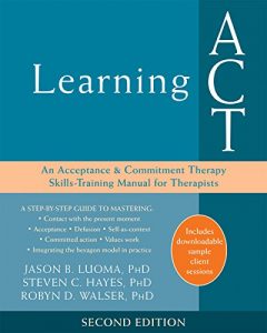 Baixar Learning ACT: An Acceptance and Commitment Therapy Skills-Training Manual for Therapists pdf, epub, eBook