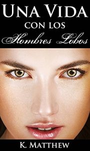 Baixar Una Vida con los Hombres Lobos (Spanish Edition) pdf, epub, eBook