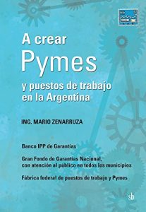 Baixar A crear Pymes y puestos de trabajo en la Argentina (Spanish Edition) pdf, epub, eBook