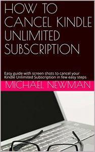 Baixar HOW TO CANCEL KINDLE UNLIMITED SUBSCRIPTION: Easy guide with screen shots to cancel your Kindle Unlimited Subscription in few easy steps (English Edition) pdf, epub, eBook