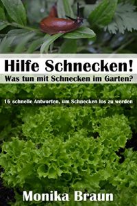 Baixar Hilfe Schnecken! Was tun mit Schnecken im Garten?: 16 schnelle Antworten, um Schnecken los zu werden. (German Edition) pdf, epub, eBook