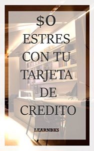 Baixar 0 Estres con tu Tarjeta de Credito (Spanish Edition) pdf, epub, eBook