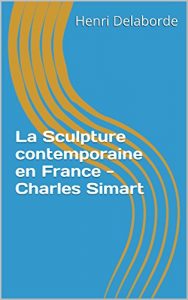 Baixar La Sculpture contemporaine en France – Charles Simart (French Edition) pdf, epub, eBook