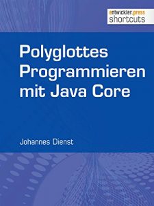 Baixar Polyglottes Programmieren in Java Core (shortcuts 197) (German Edition) pdf, epub, eBook