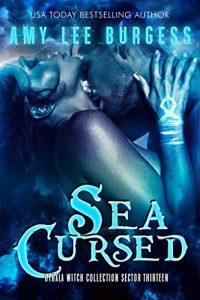 Baixar Sea Cursed: An Adult Dystopian Paranormal Romance: Sector 13 (The Othala Witch Collection) (English Edition) pdf, epub, eBook