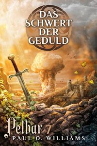 Baixar Pelbar-Zyklus (7 von 7): Das Schwert der Geduld (German Edition) pdf, epub, eBook