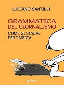 Baixar Grammatica del giornalismo. Come si scrive per i media (goProf) (Italian Edition) pdf, epub, eBook
