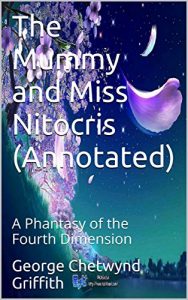 Baixar The Mummy and Miss Nitocris (Annotated): A Phantasy of the Fourth Dimension (English Edition) pdf, epub, eBook