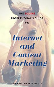 Baixar The Equine Professional’s Guide to Internet and Content Marketing (English Edition) pdf, epub, eBook