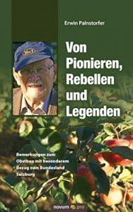 Baixar Von Pionieren, Rebellen und Legenden: Bemerkungen zum Obstbau mit besonderem Bezug zum Bundesland Salzburg (German Edition) pdf, epub, eBook