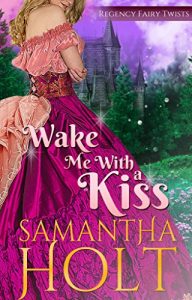 Baixar Wake Me With a Kiss: A Fairy Tale Retelling (Regency Fairy Twists Book 1) (English Edition) pdf, epub, eBook