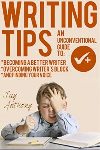 Baixar Writing Tips: An Unconventional Guide to Becoming a Better Writer, Overcoming Writer’s Block, and Finding Your Voice (English Edition) pdf, epub, eBook