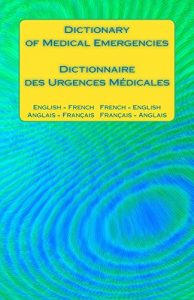 Baixar Dictionary of Medical Emergencies / Dictionnaire des Urgences Medicales: English – French   French – English / Anglais – Francais   Francais – Anglais (English Edition) pdf, epub, eBook