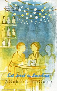 Baixar Eat Local in Barcelona: A Guide to Catalan Cuisine (English Edition) pdf, epub, eBook