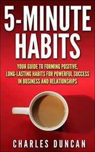 Baixar 5-minute Habits – Your guide to forming positive, long-lasting habits for powerful success in business and relationships (English Edition) pdf, epub, eBook
