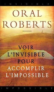 Baixar Voir l’invisible pour accomplir l’impossible (French Edition) pdf, epub, eBook