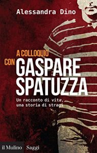 Baixar A colloquio con Gaspare Spatuzza: Un racconto di vita, una storia di stragi (Saggi) pdf, epub, eBook