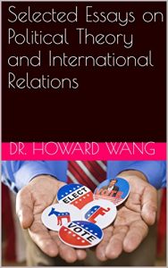 Baixar Selected Essays on Political Theory and International Relations: An Expert Perspective on the World of Politics (English Edition) pdf, epub, eBook