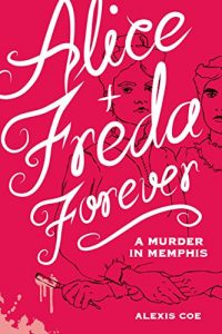 Baixar Alice + Freda Forever: A Murder in Memphis pdf, epub, eBook