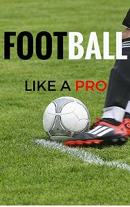 Baixar Football Like A Pro (English Edition) pdf, epub, eBook