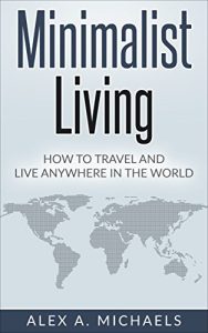 Baixar Minimalist Living: How To Travel And Live Anywhere In The World (English Edition) pdf, epub, eBook