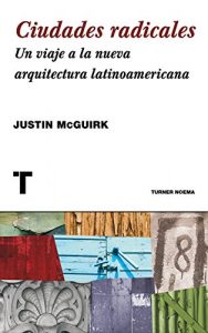 Baixar Ciudades radicales: Un viaje a la arquitectura latinoamericana (Noema) (Spanish Edition) pdf, epub, eBook