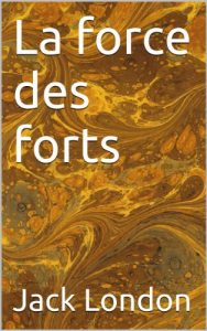 Baixar La force des forts (Nouvelles t. 26) (French Edition) pdf, epub, eBook