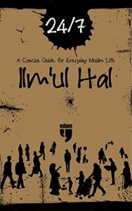 Baixar 24/7 Ilmu’l Hal: A Concise Guide for Everyday Muslim Life (English Edition) pdf, epub, eBook