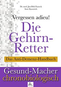 Baixar Die Gehirn-Retter: Vergessen Adieu! Das Anti-Demenz-Handbuch (Gesund-Macher chronobiologisch) (German Edition) pdf, epub, eBook