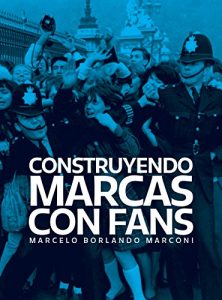 Baixar Construyendo Marcas Con Fans (Spanish Edition) pdf, epub, eBook