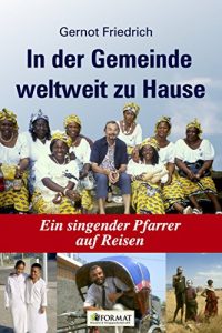 Baixar In der Gemeinde weltweit zu Hause: Ein singender Pfarrer auf Reisen (German Edition) pdf, epub, eBook