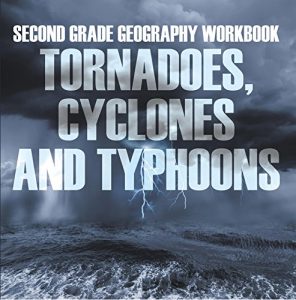 Baixar Second Grade Geography Workbook: Tornadoes, Cyclones and Typhoons pdf, epub, eBook