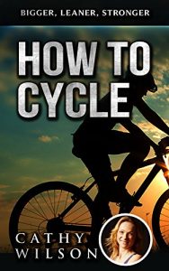 Baixar How to Cycle: Bigger, Leaner, Stronger (English Edition) pdf, epub, eBook
