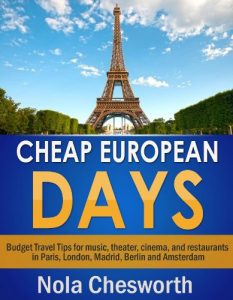 Baixar Cheap European Days – Budget Travel Tips for Museums, Shopping, Food and More in Paris, London, Madrid, Berlin and Amsterdam (English Edition) pdf, epub, eBook