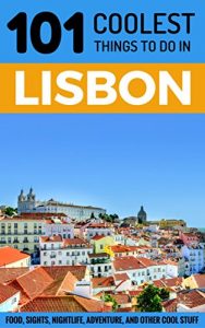 Baixar Lisbon: Lisbon Travel Guide: 101 Coolest Things to Do in Lisbon, Portugal (Lisbon Travel Guide, Portugal Travel Guide, Backpacking Lisbon, Lisbon Holidays, … Lisbon Restaurants) (English Edition) pdf, epub, eBook