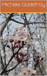 Baixar Les Cerisiers sont Blancs Tome 3 (French Edition) pdf, epub, eBook