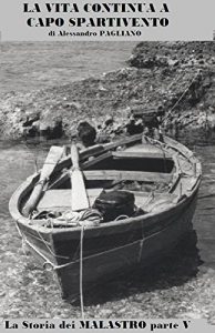 Baixar La vita continua a Capo Spartivento ( I Malastro parte V ) (La storia dei Malastro Vol. 5) (Italian Edition) pdf, epub, eBook
