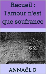 Baixar Recueil : l’amour n’est que souffrance (French Edition) pdf, epub, eBook