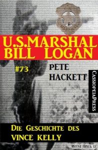 Baixar U.S. Marshal Bill Logan Band 73: Die Geschichte des Vince Kelly (Western) (German Edition) pdf, epub, eBook