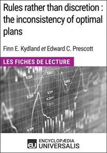 Baixar Rules rather than discretion : the inconsistency of optimal plans de Finn E. Kydland et Edward C. Prescott: Les Fiches de Lecture d’Universalis (French Edition) pdf, epub, eBook