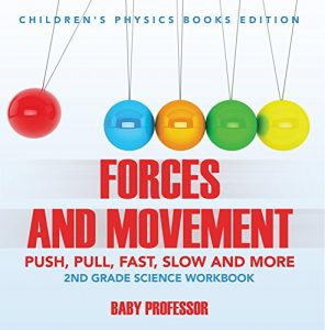 Baixar Forces and Movement (Push, Pull, Fast, Slow and More): 2nd Grade Science Workbook | Children’s Physics Books Edition pdf, epub, eBook