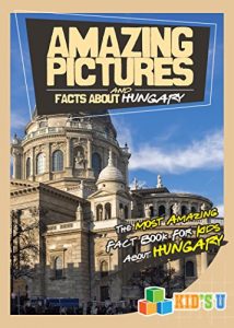 Baixar Amazing Pictures and Facts About Hungary: The Most Amazing Fact Book for Kids About Hungary (English Edition) pdf, epub, eBook