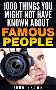 Baixar 1000 Things You Might Not Have Known About Famous People (English Edition) pdf, epub, eBook